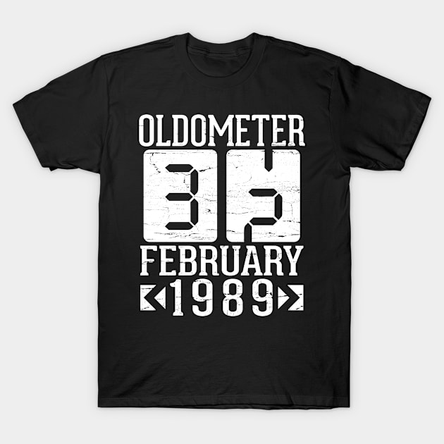 Oldometer 32 Years Born In February 1989 Happy Birthday To Me You Papa Daddy Mom Uncle Brother Son T-Shirt by DainaMotteut